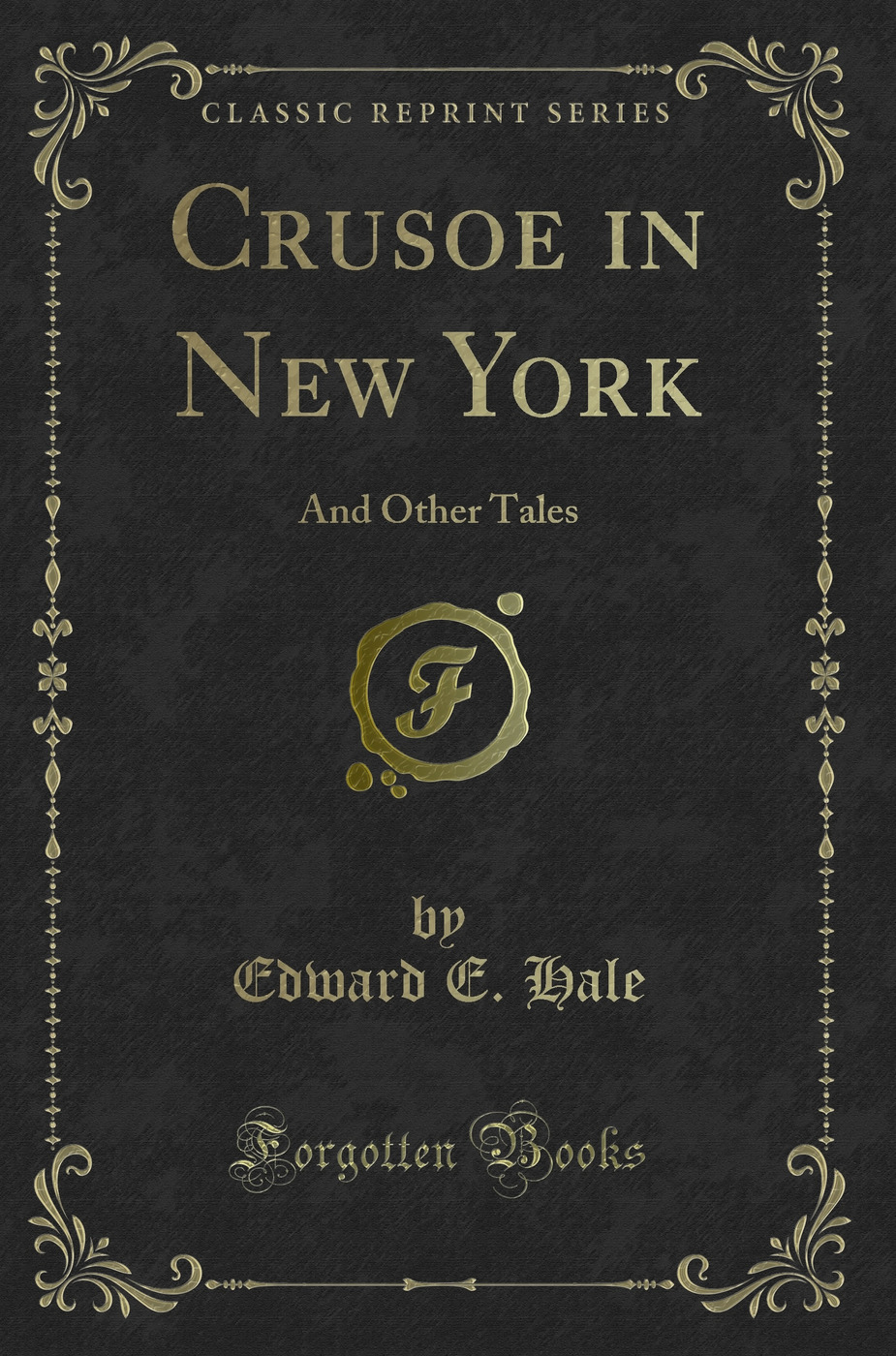 Crusoe in New York: And Other Tales (Classic Reprint)