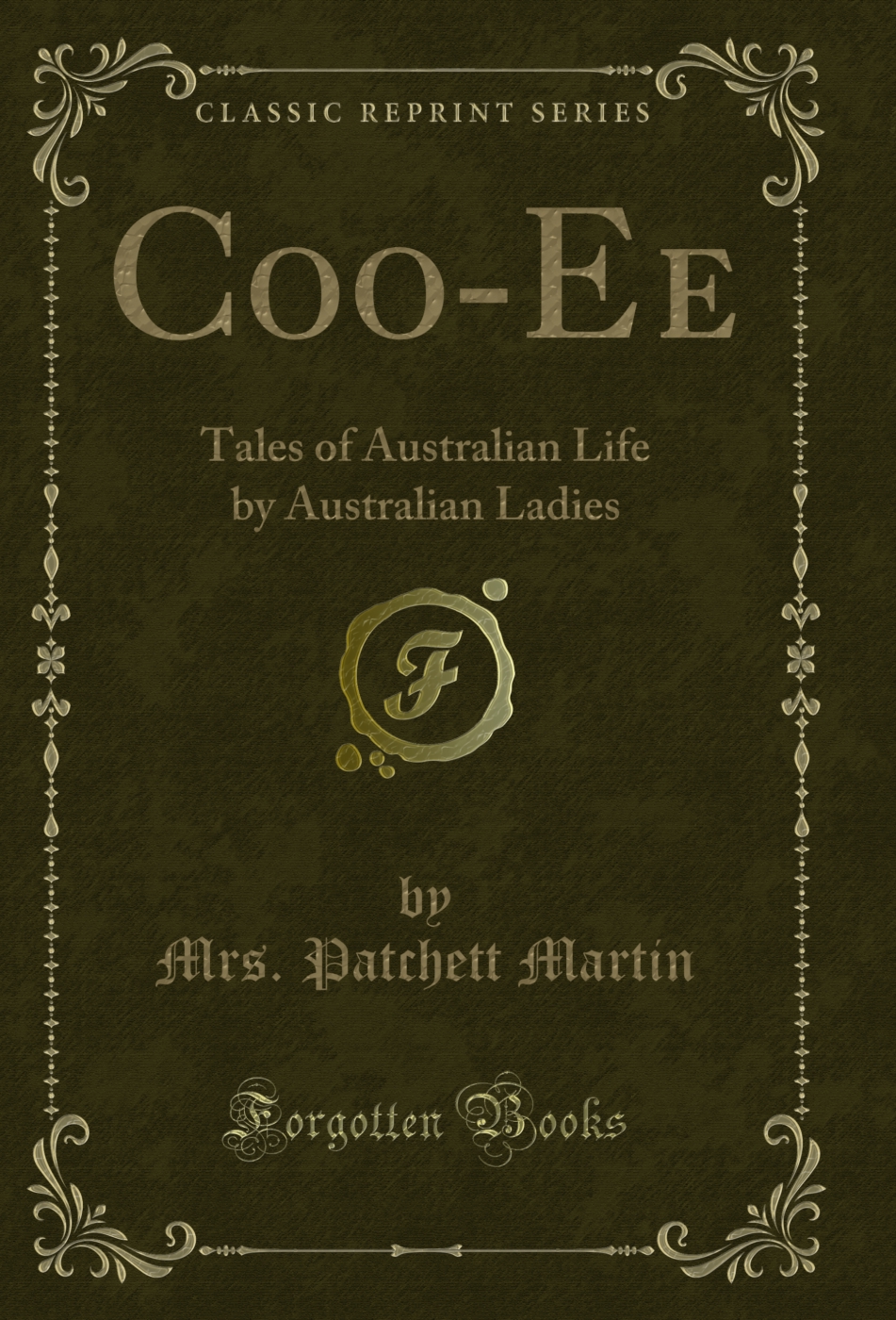 Coo-Ee: Tales of Australian Life by Australian Ladies (Classic Reprint)