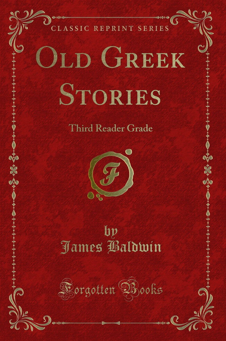 Old Greek Stories: Third Reader Grade (Classic Reprint)