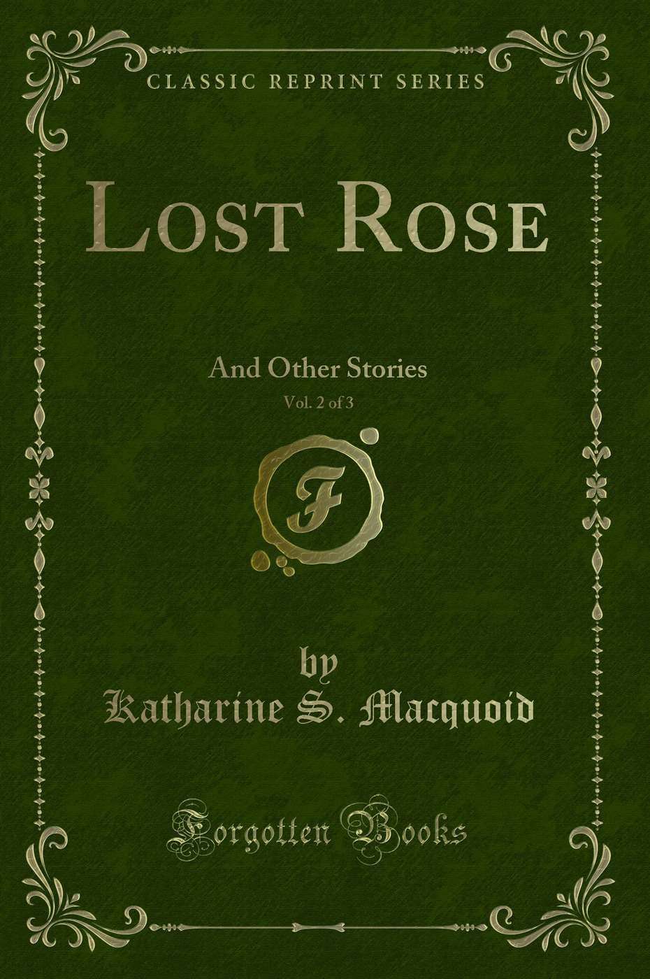 Lost Rose, Vol. 2 of 3: And Other Stories (Classic Reprint)