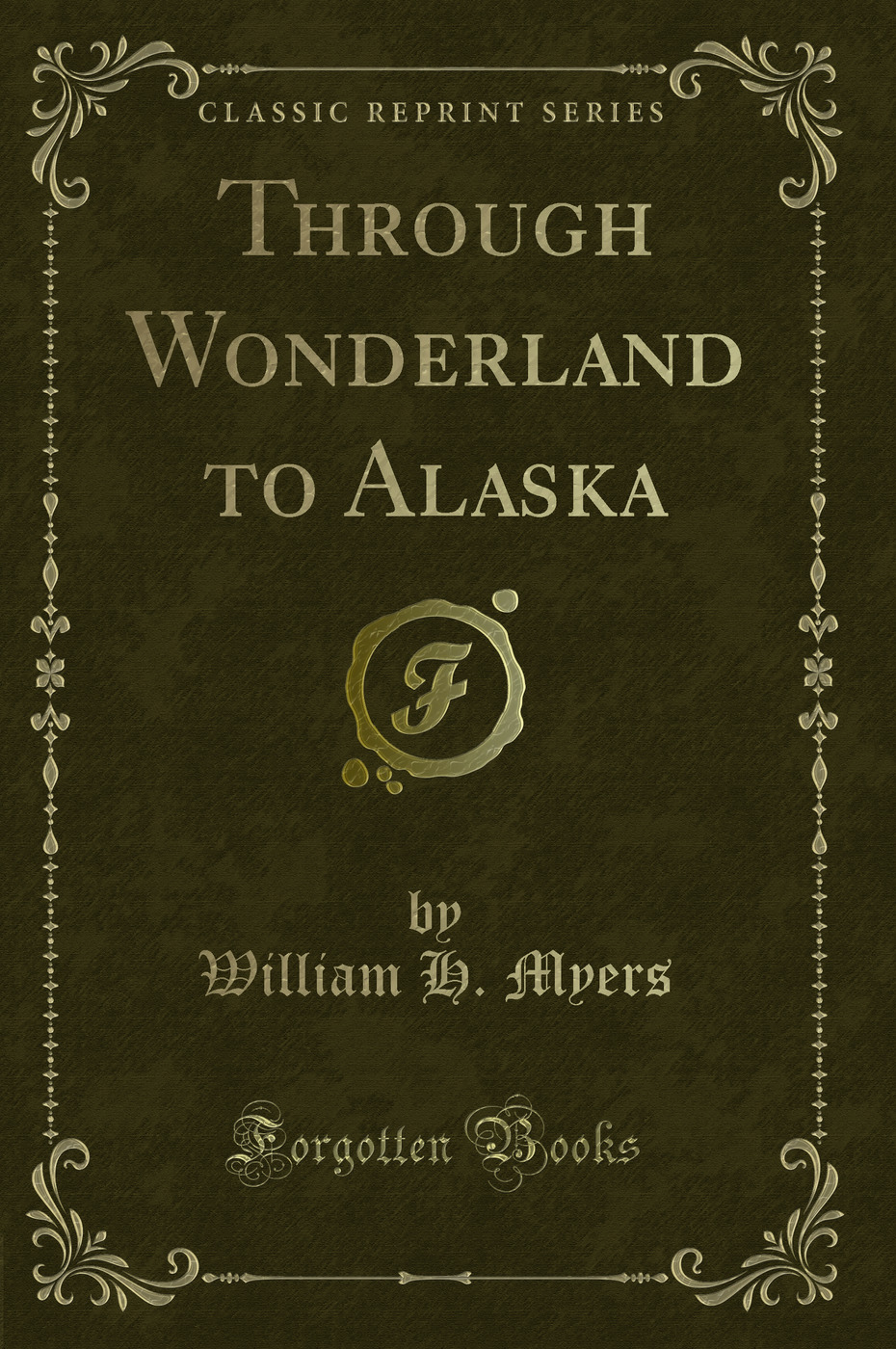 Through Wonderland to Alaska (Classic Reprint)