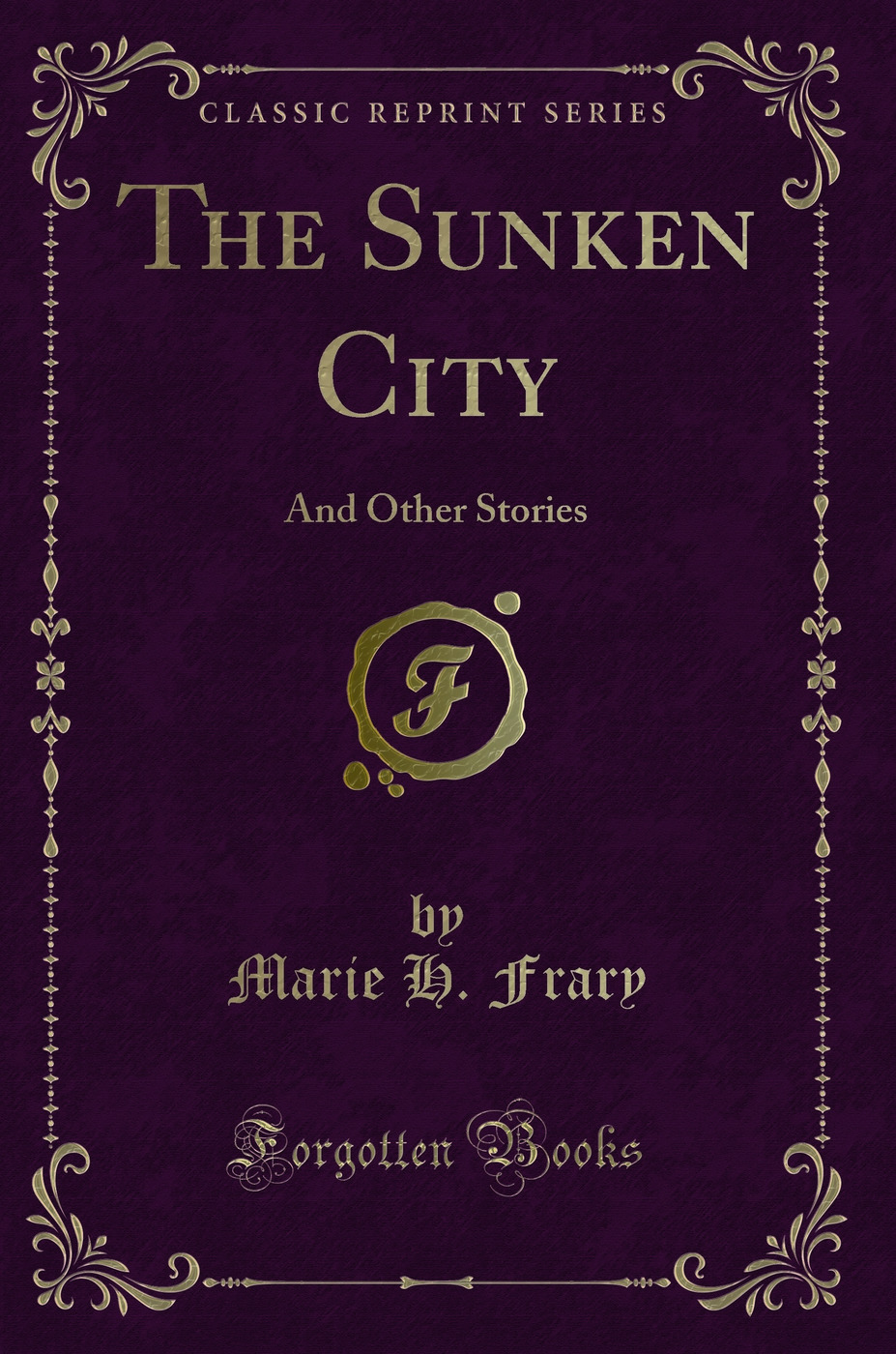 The Sunken City: And Other Stories (Classic Reprint)