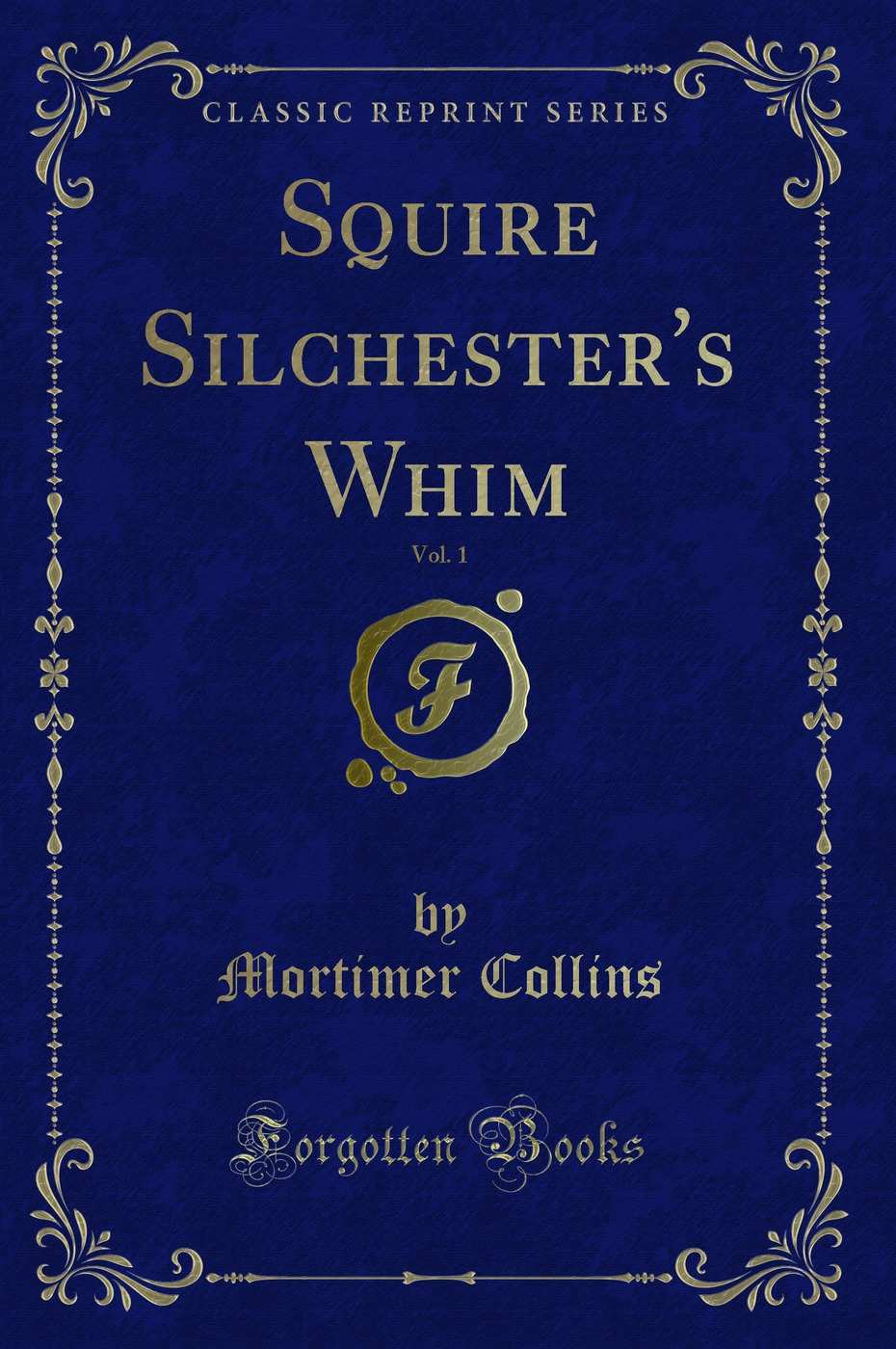 Squire Silchester's Whim, Vol. 1 (Classic Reprint)