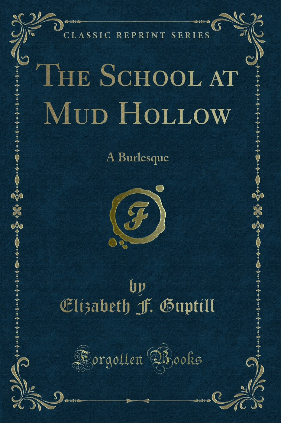 The School at Mud Hollow: A Burlesque (Classic Reprint)