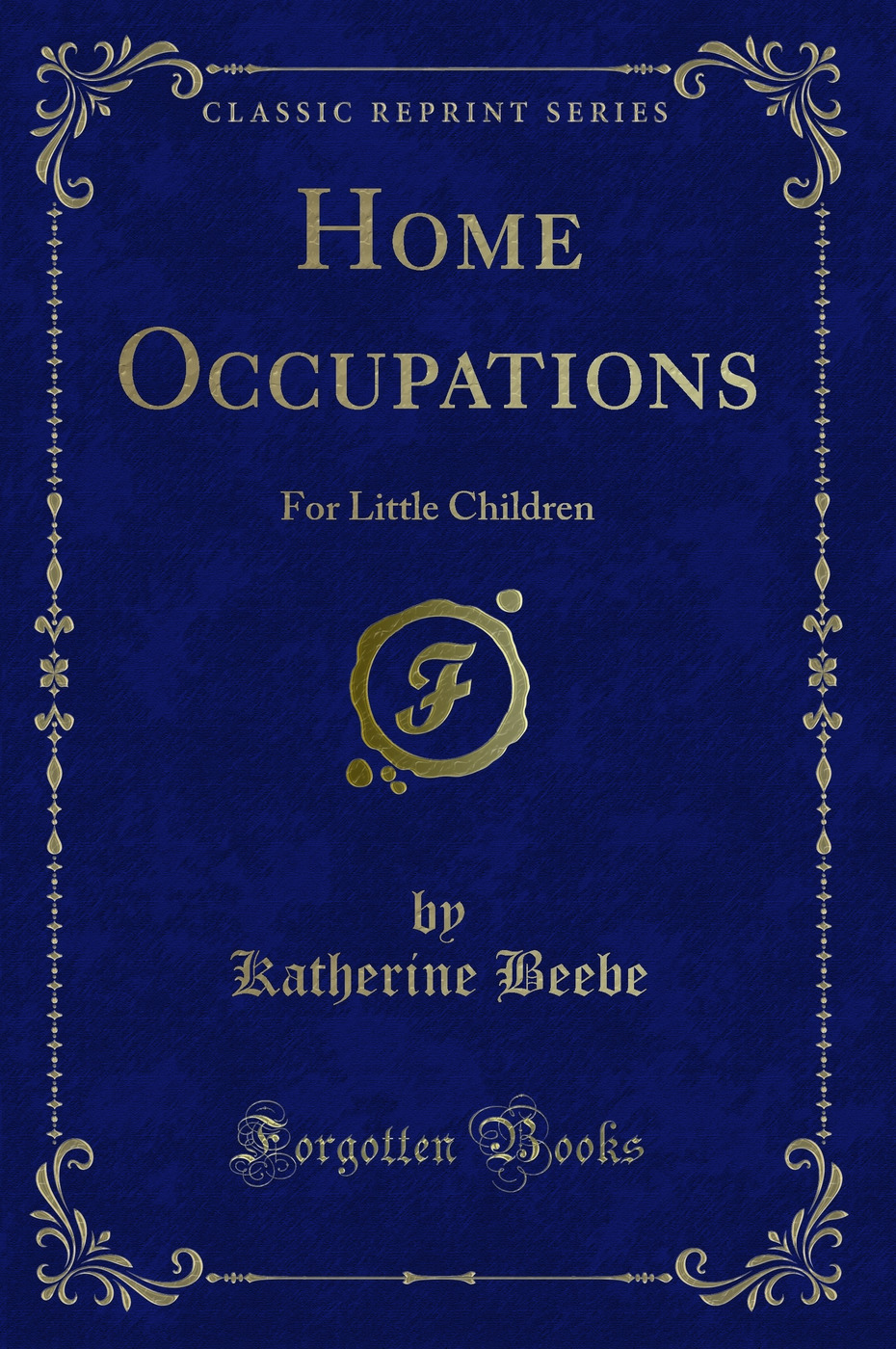 Home Occupations: For Little Children (Classic Reprint)