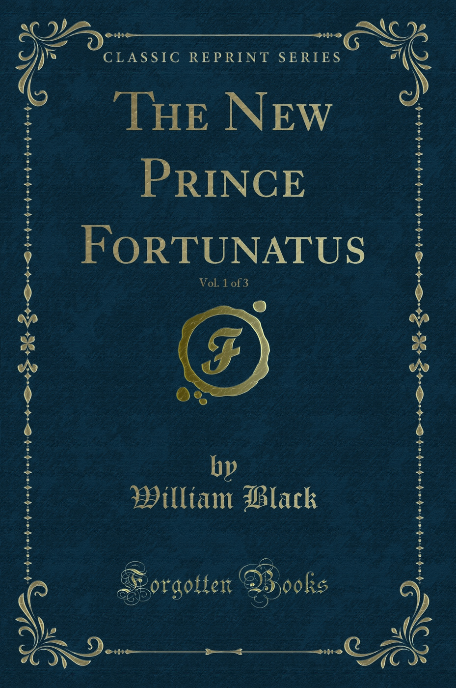 The New Prince Fortunatus, Vol. 1 of 3 (Classic Reprint)