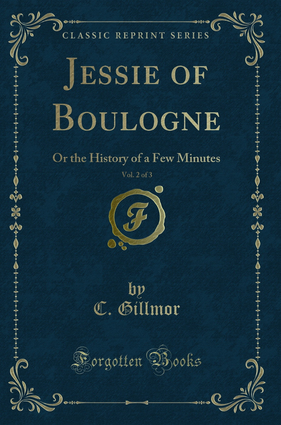 Jessie of Boulogne, Vol. 2 of 3: Or the History of a Few Minutes (Classic Reprint)