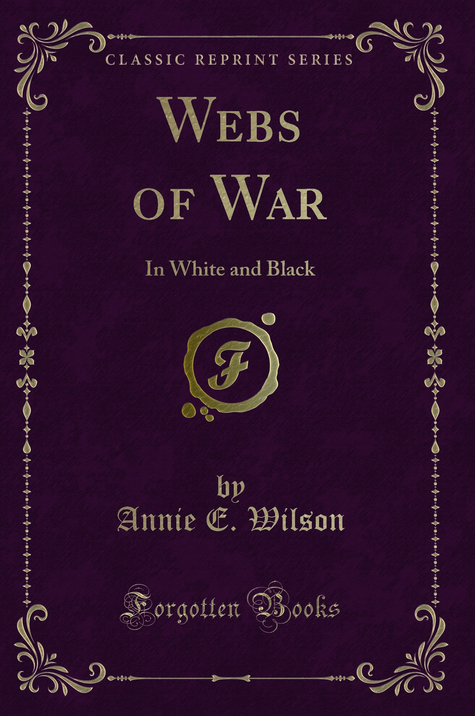 Webs of War: In White and Black (Classic Reprint)