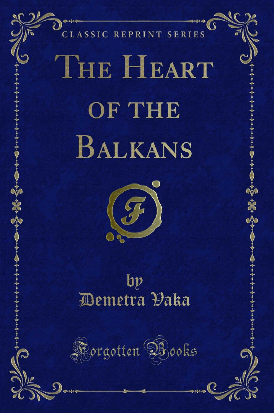 The Heart of the Balkans (Classic Reprint)