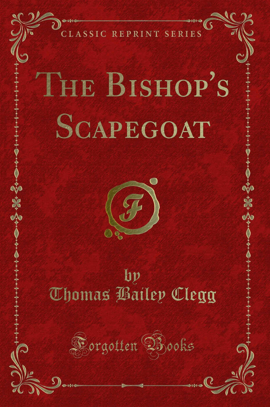 The Bishop's Scapegoat (Classic Reprint)