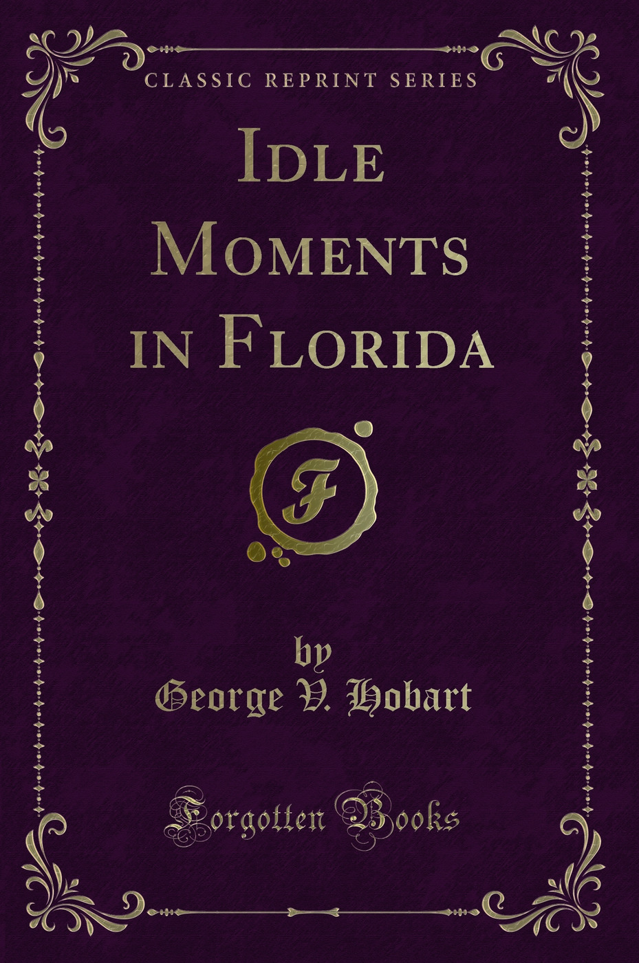 Idle Moments in Florida (Classic Reprint)