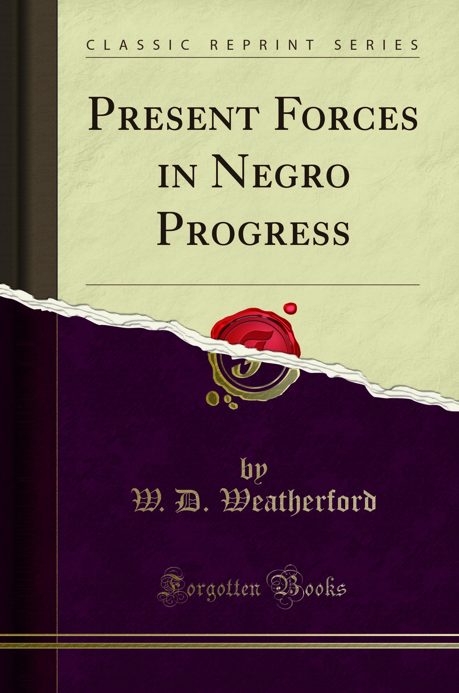 Present Forces in Negro Progress (Classic Reprint)