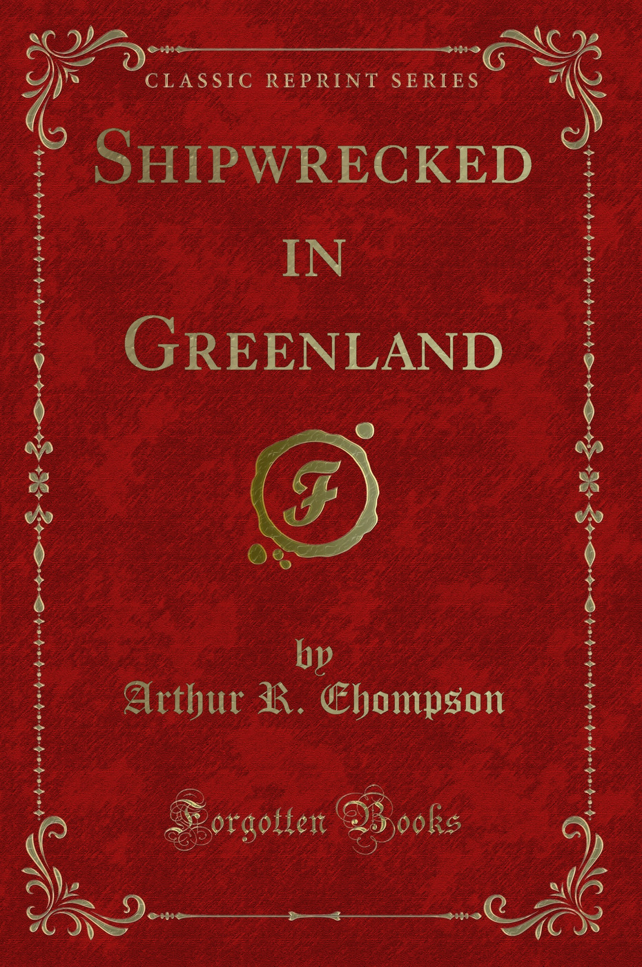 Shipwrecked in Greenland (Classic Reprint)