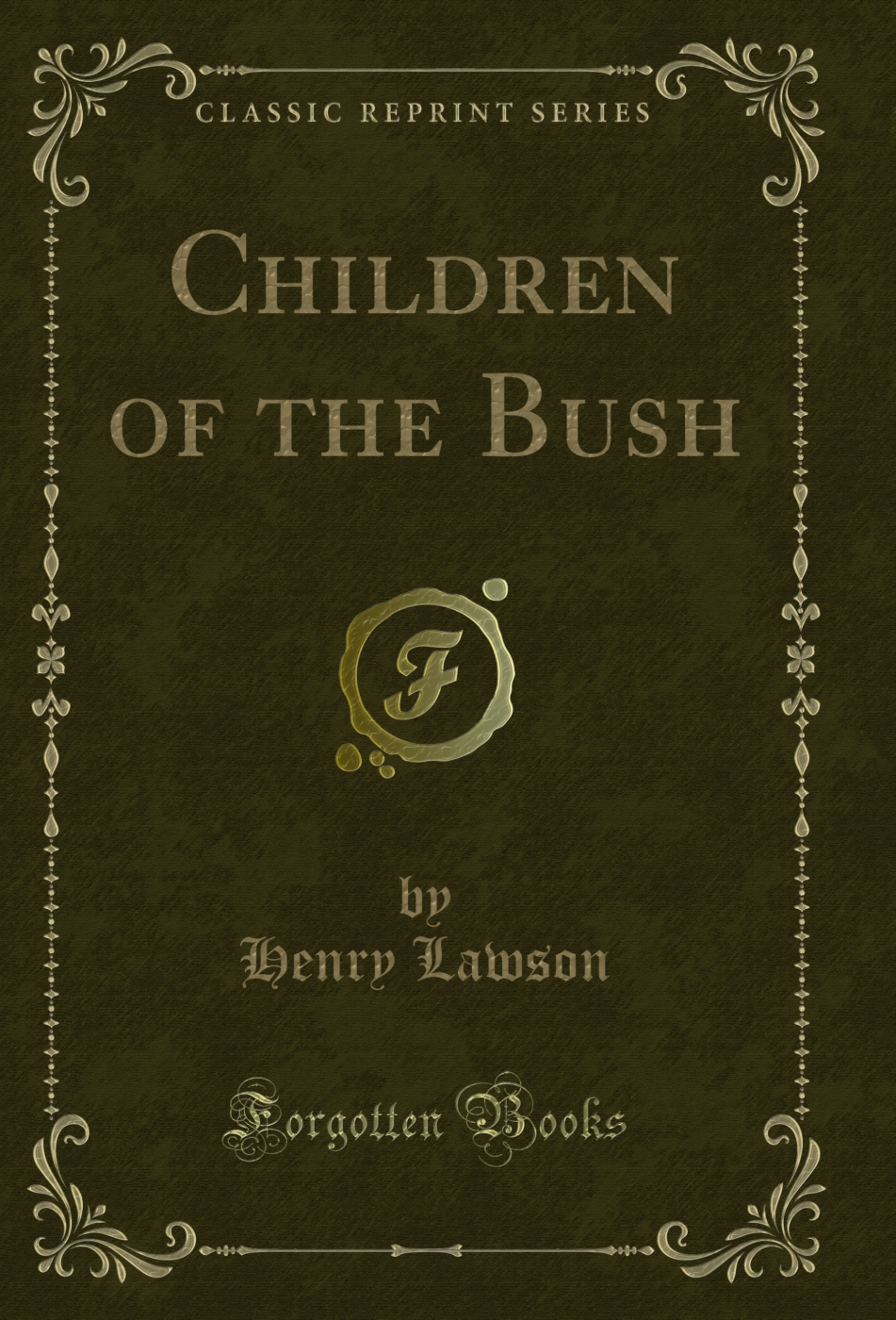Children of the Bush (Classic Reprint)