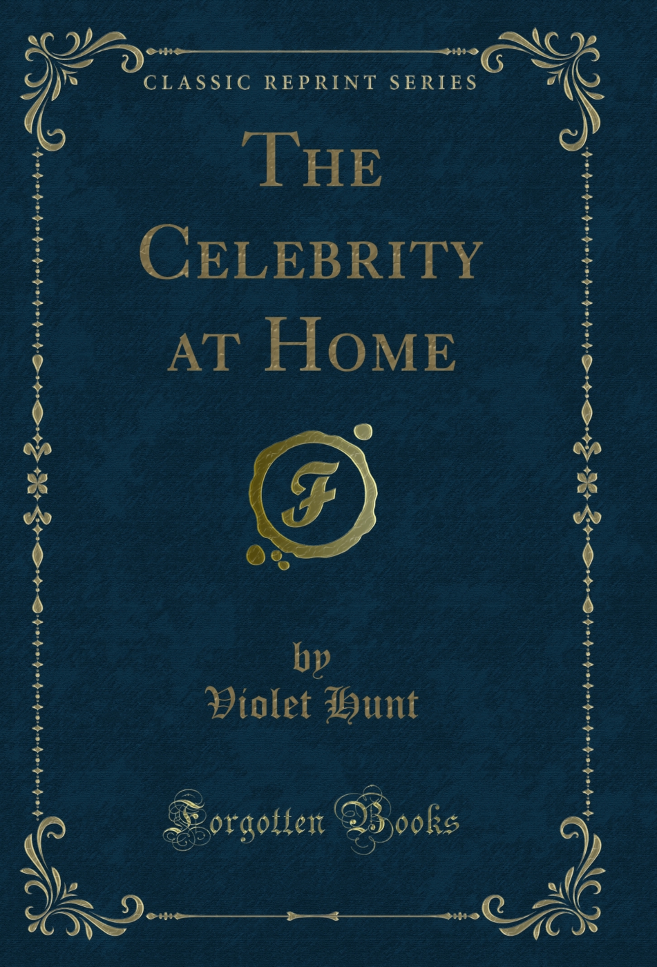 The Celebrity at Home (Classic Reprint)