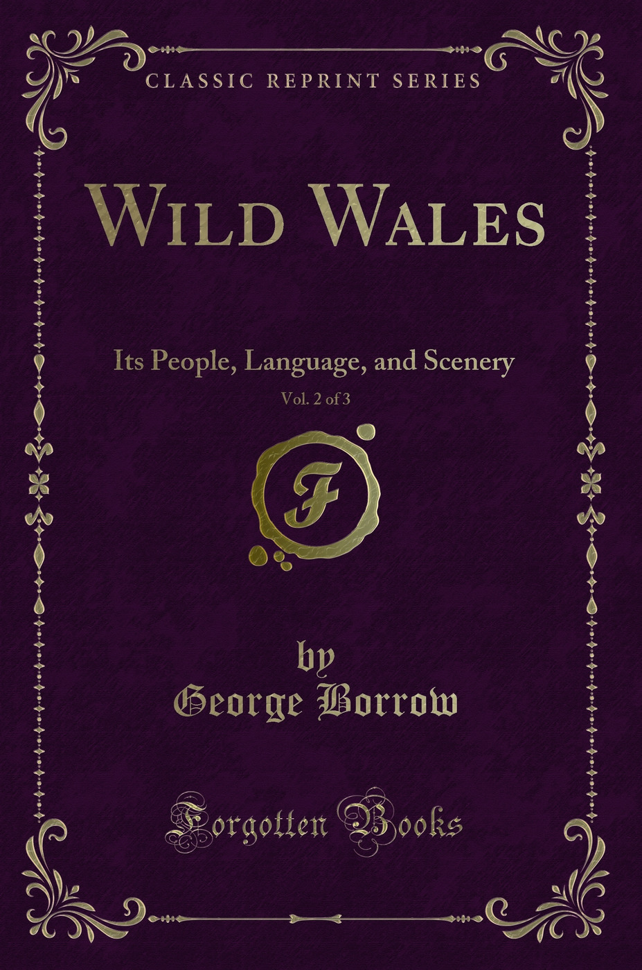Wild Wales, Vol. 2 of 3: Its People, Language, and Scenery (Classic Reprint)