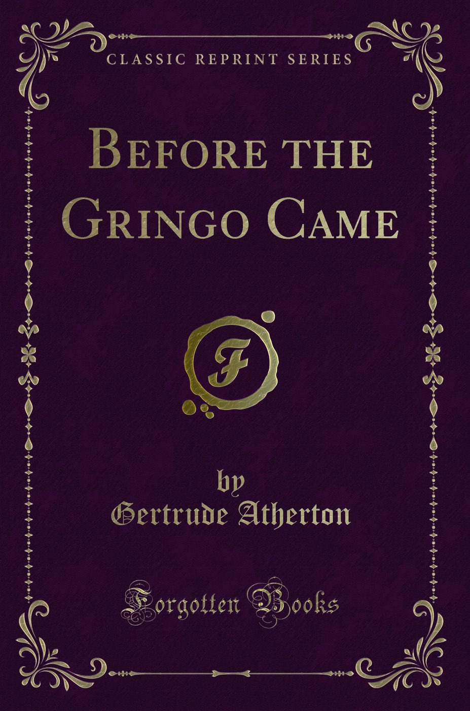 Before the Gringo Came (Classic Reprint)
