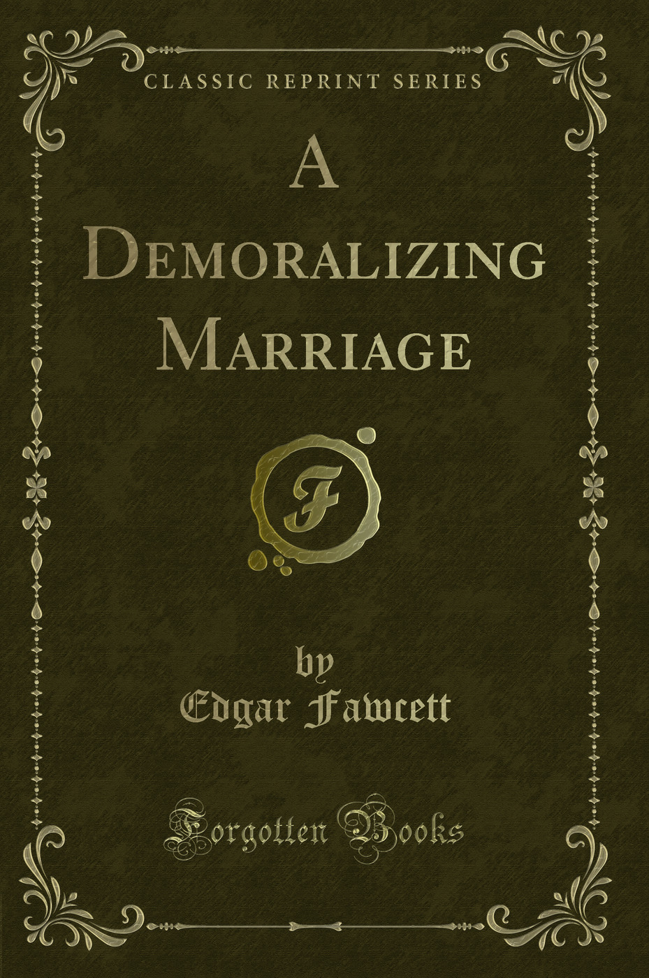 A Demoralizing Marriage (Classic Reprint)