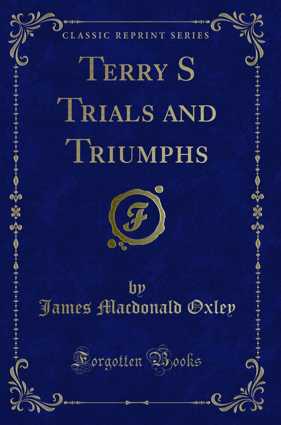 Terry S Trials and Triumphs (Classic Reprint)