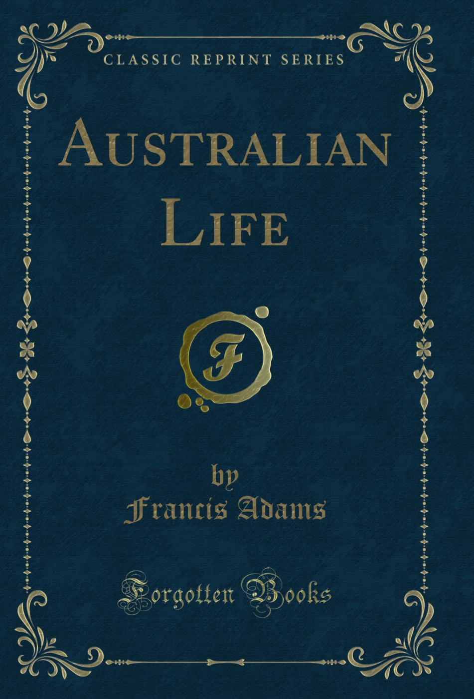 Australian Life (Classic Reprint)