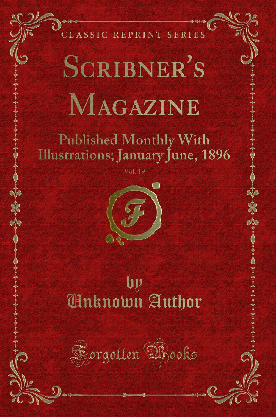 Scribner's Magazine, Vol. 19: Published Monthly With Illustrations; January June, 1896 (Classic Reprint)