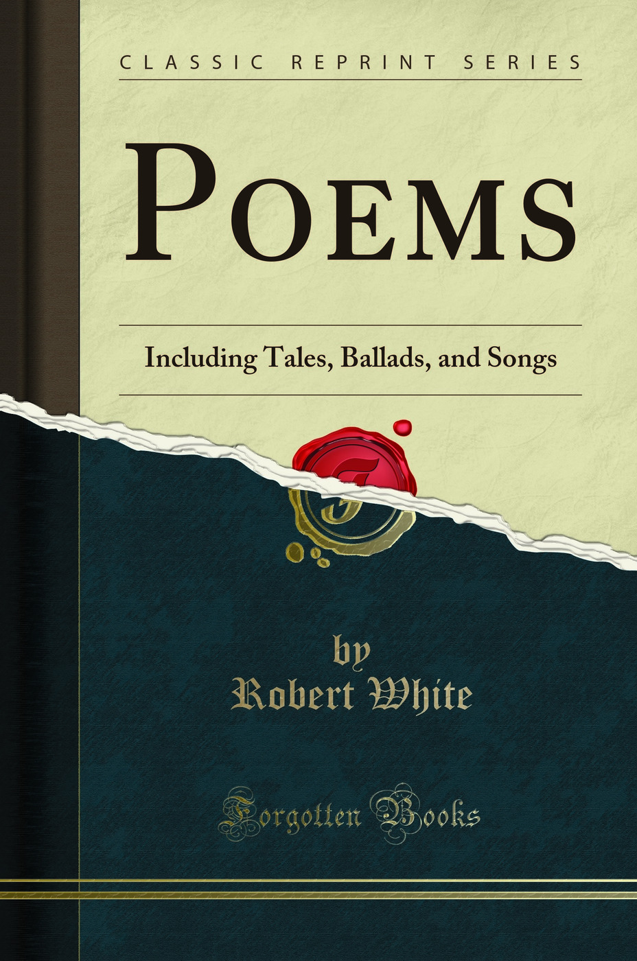 Poems: Including Tales, Ballads, and Songs (Classic Reprint)