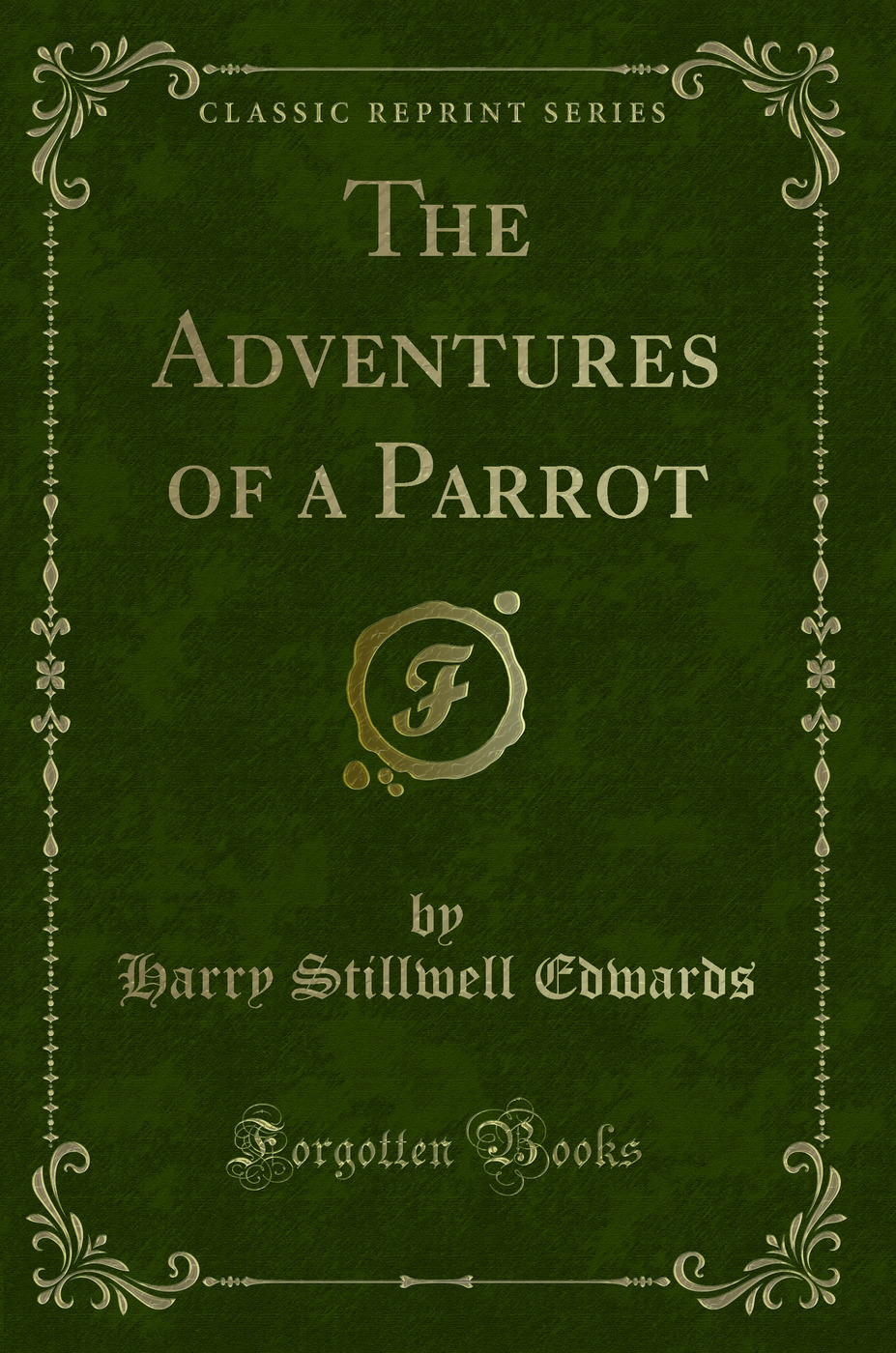 The Adventures of a Parrot (Classic Reprint)