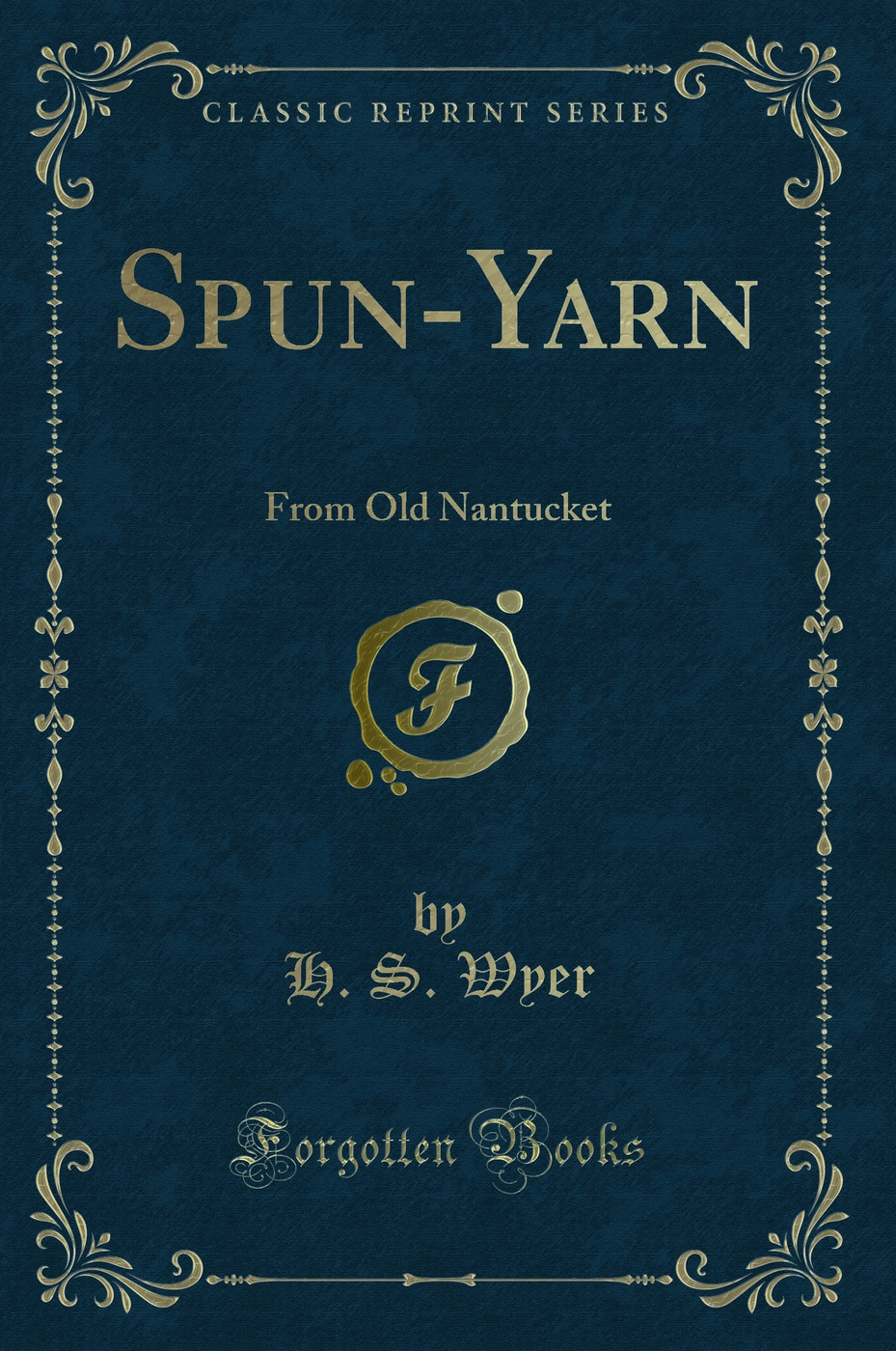 Spun-Yarn: From Old Nantucket (Classic Reprint)