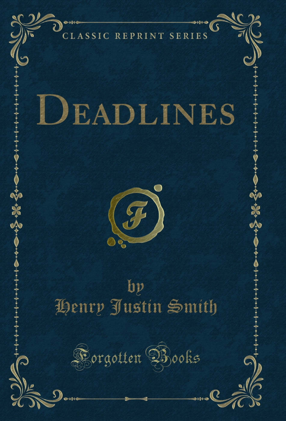 Deadlines (Classic Reprint)