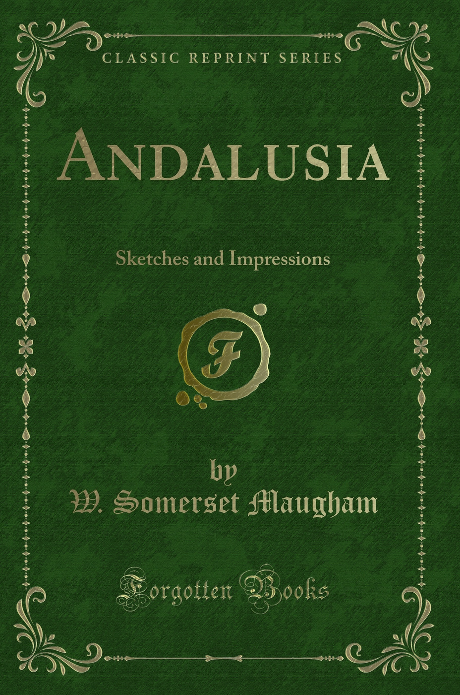 Andalusia: Sketches and Impressions (Classic Reprint)