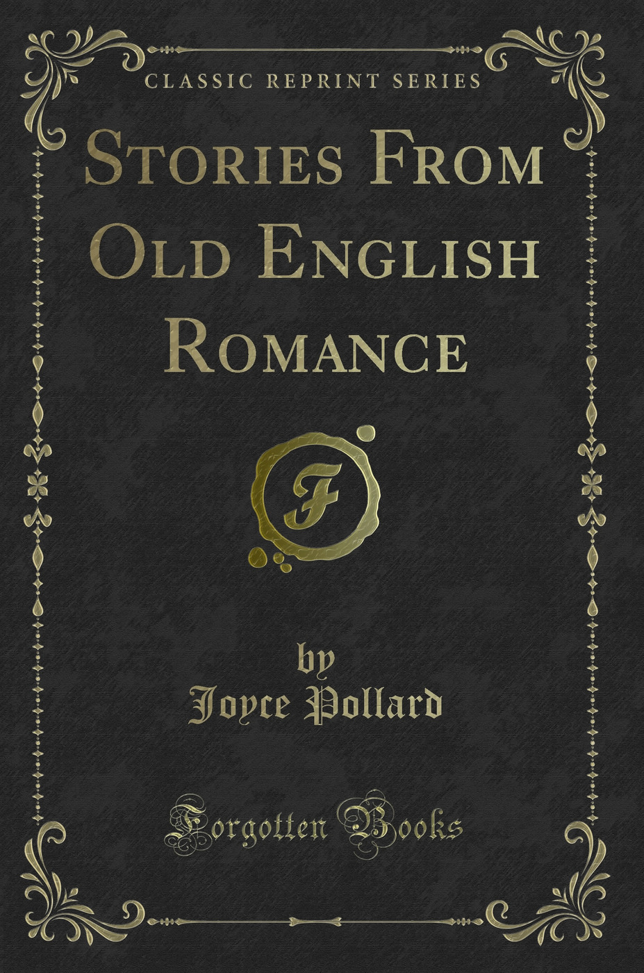 Stories From Old English Romance (Classic Reprint)