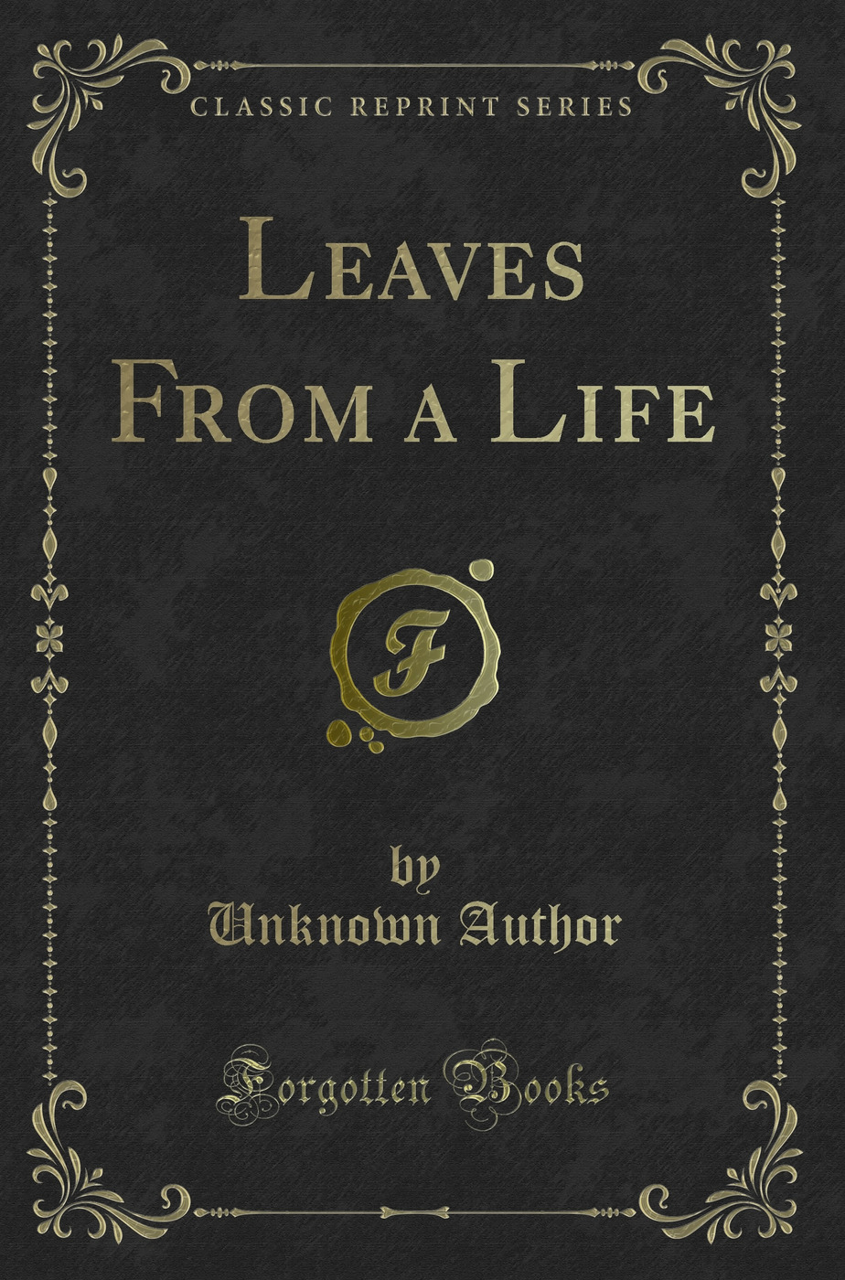 Leaves From a Life (Classic Reprint)