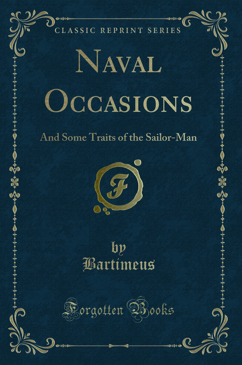 Naval Occasions: And Some Traits of the Sailor-Man (Classic Reprint)