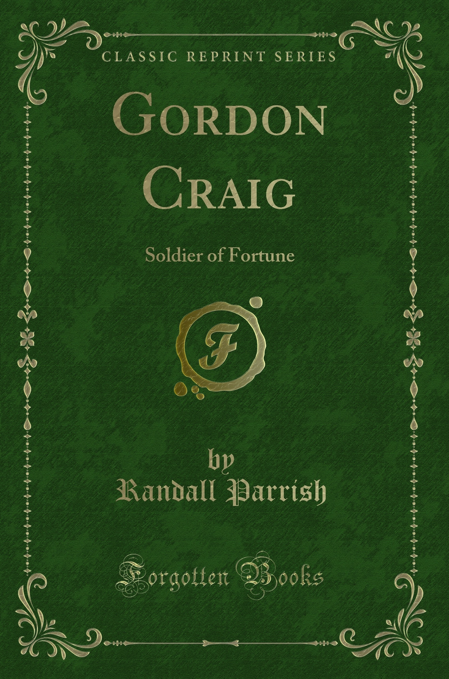 Gordon Craig: Soldier of Fortune (Classic Reprint)