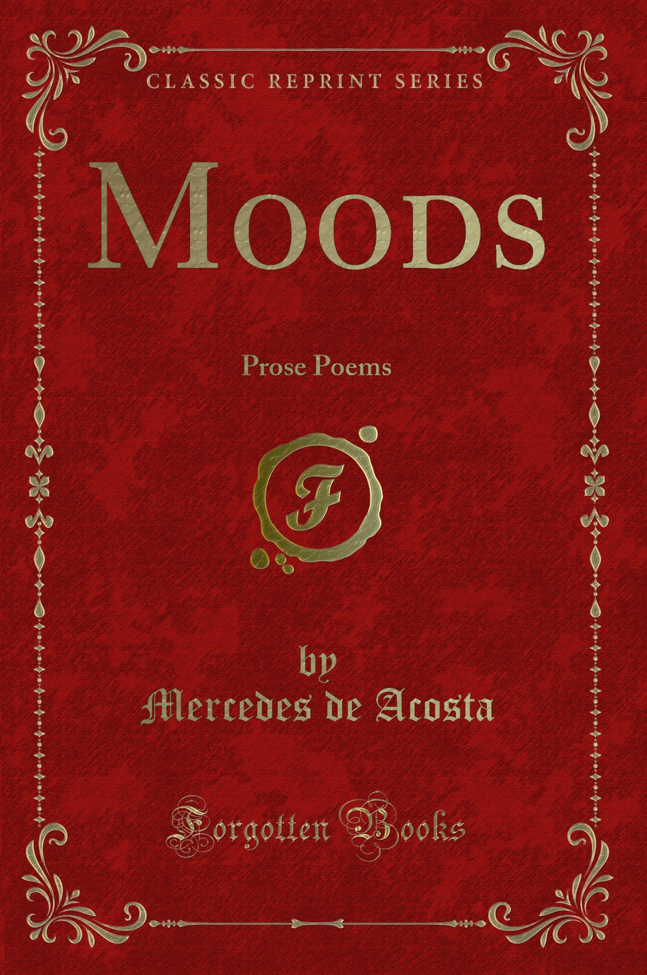 Moods: Prose Poems (Classic Reprint)