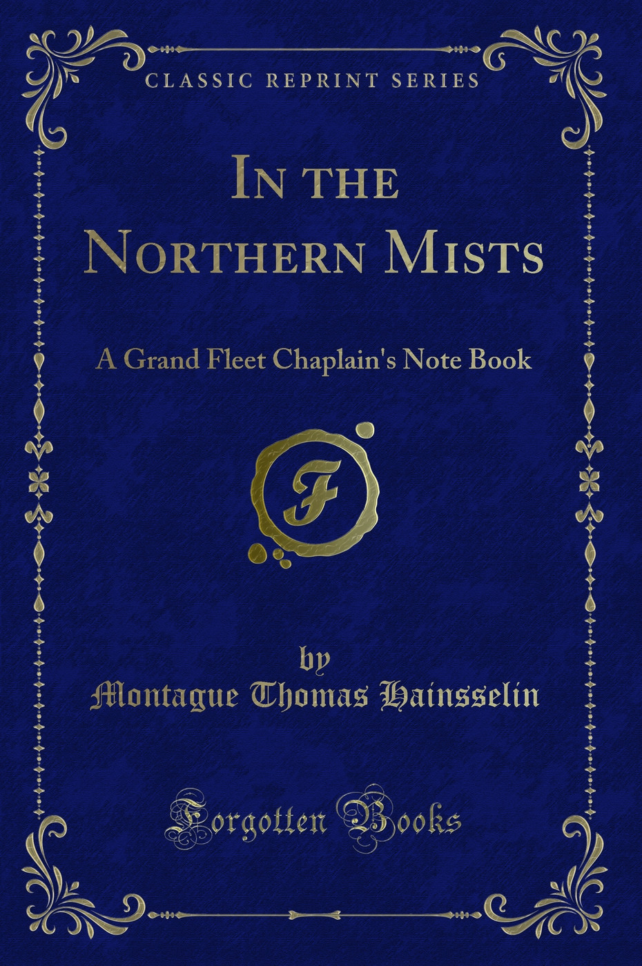 In the Northern Mists: A Grand Fleet Chaplain's Note Book (Classic Reprint)