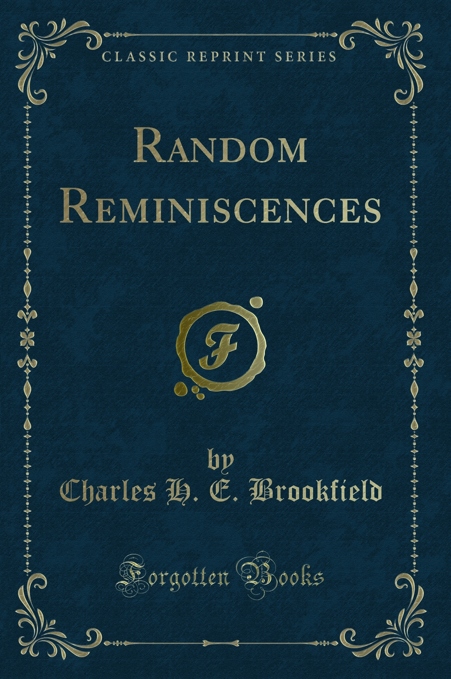 Random Reminiscences (Classic Reprint)