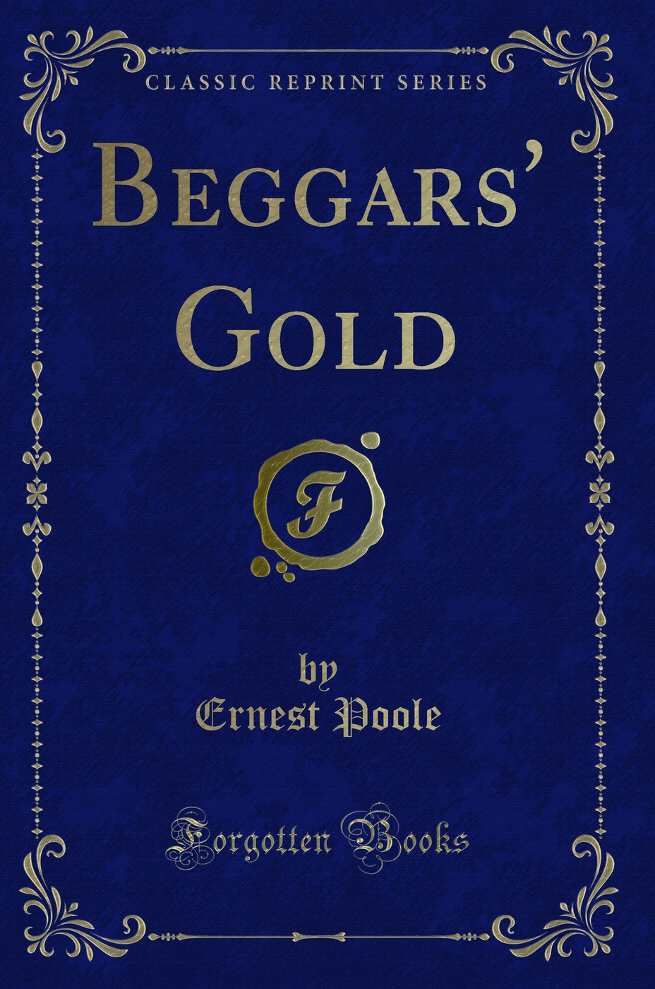Beggars' Gold (Classic Reprint)