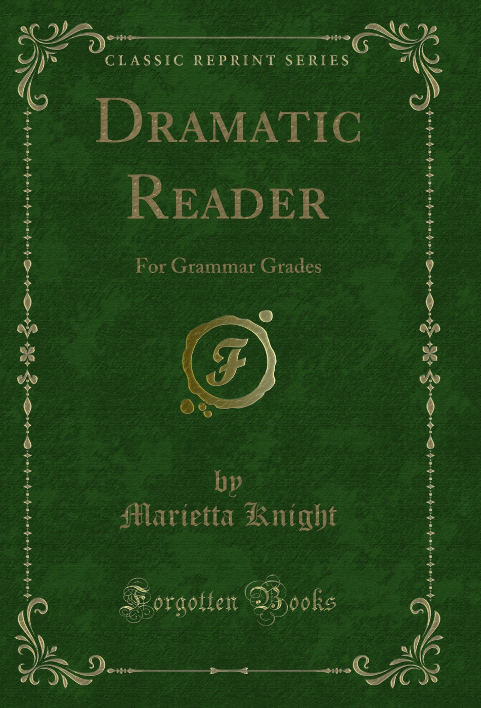Dramatic Reader: For Grammar Grades (Classic Reprint)