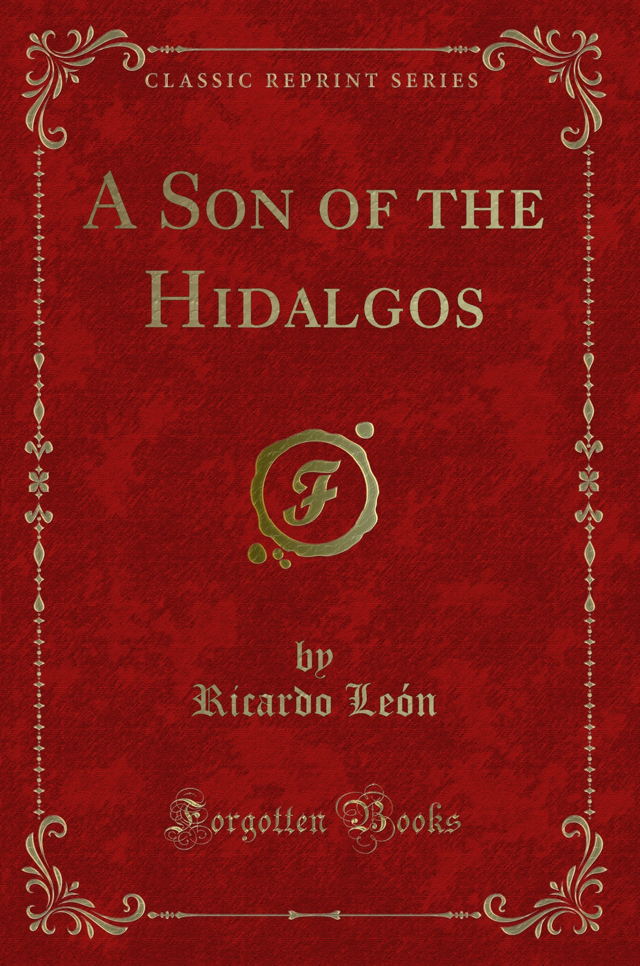 A Son of the Hidalgos (Classic Reprint)