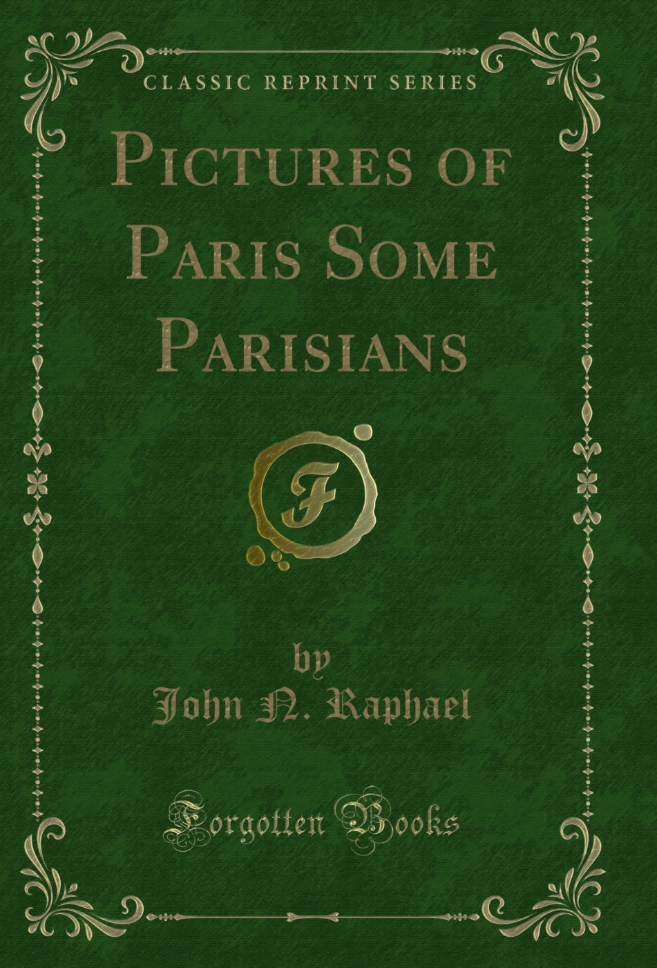 Pictures of Paris Some Parisians (Classic Reprint)