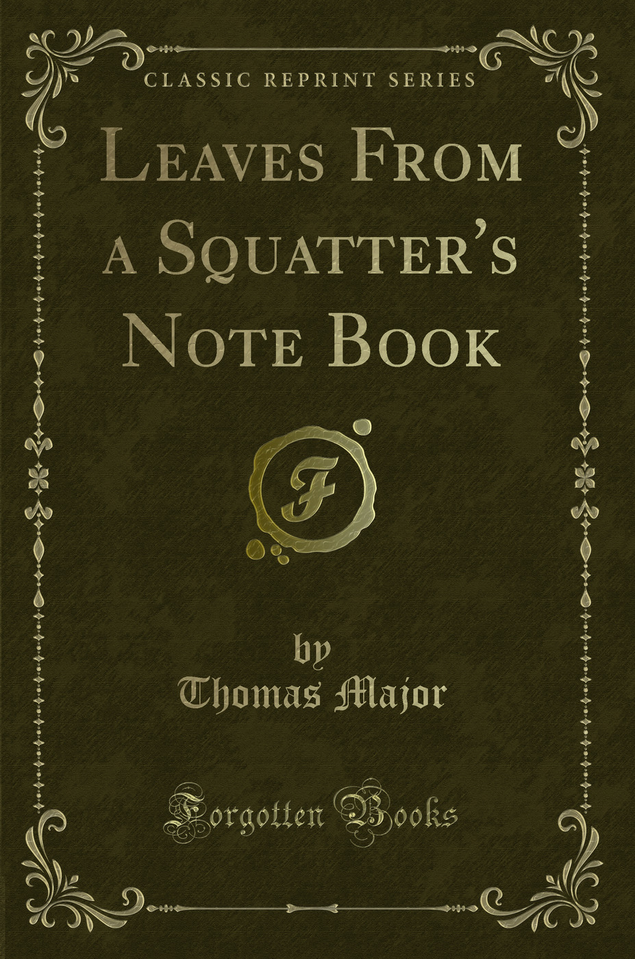 Leaves From a Squatter's Note Book (Classic Reprint)