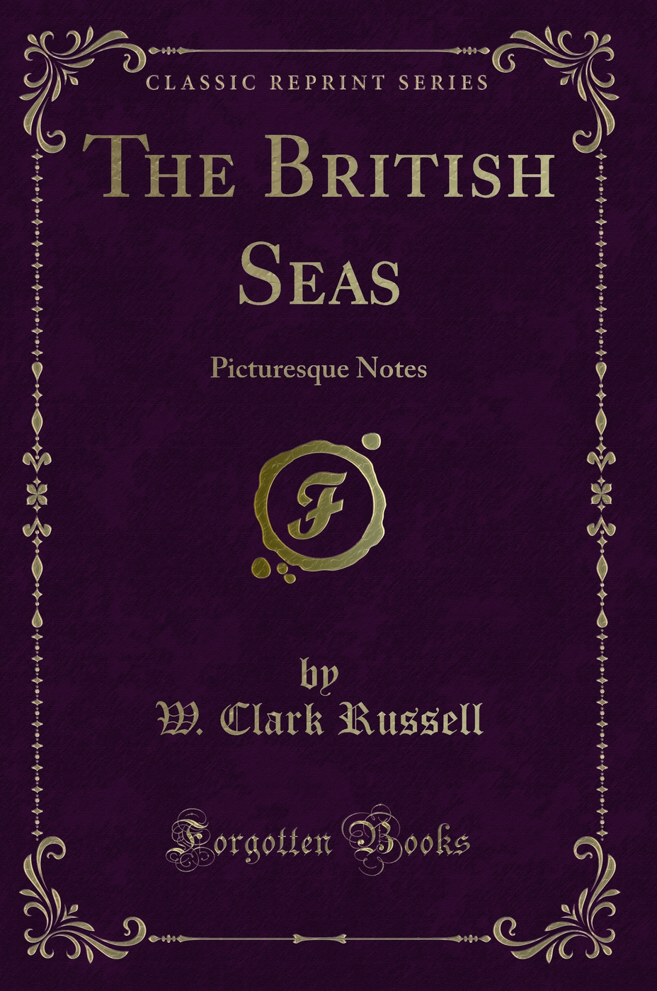 The British Seas: Picturesque Notes (Classic Reprint)