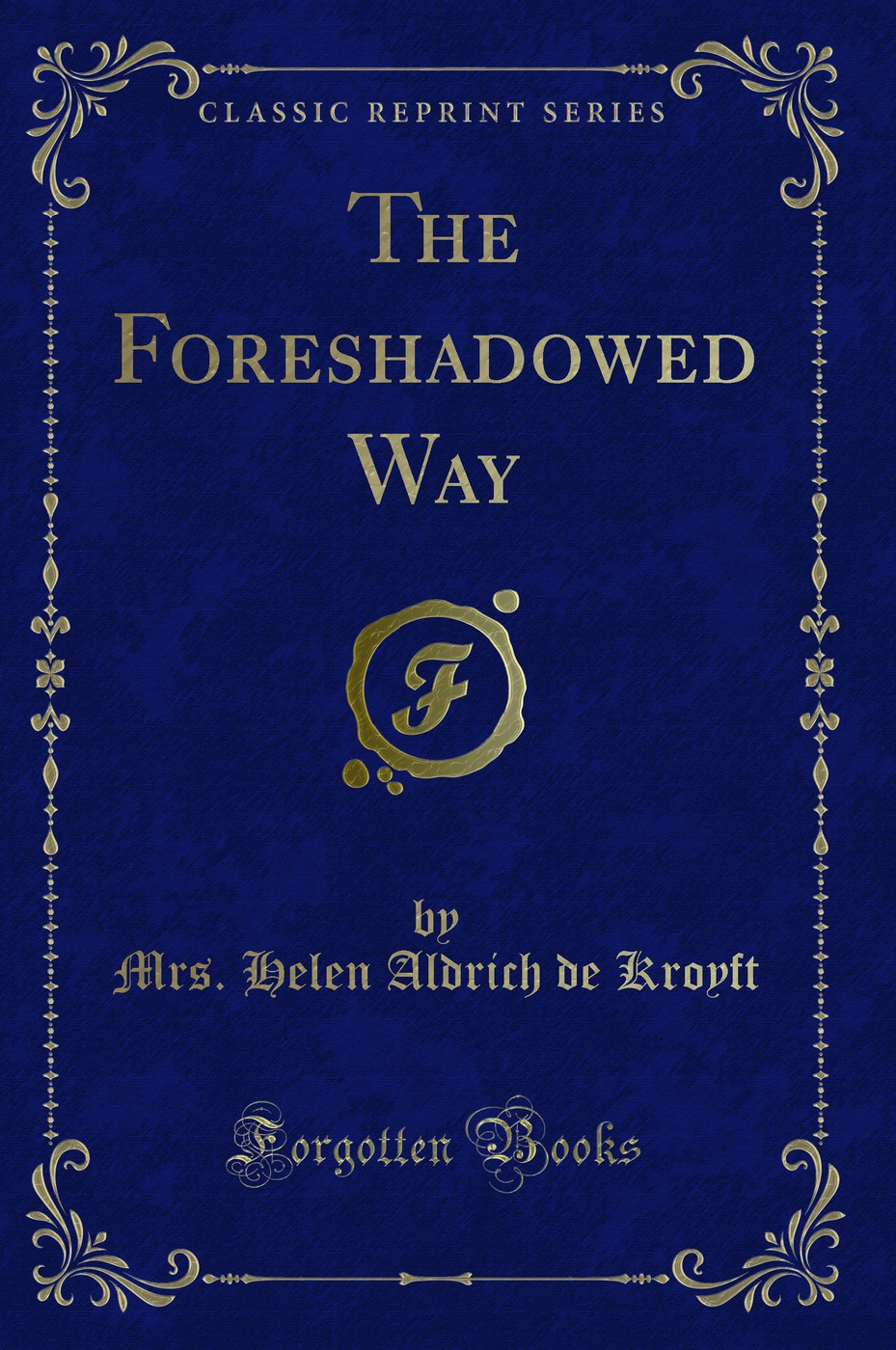 The Foreshadowed Way (Classic Reprint)