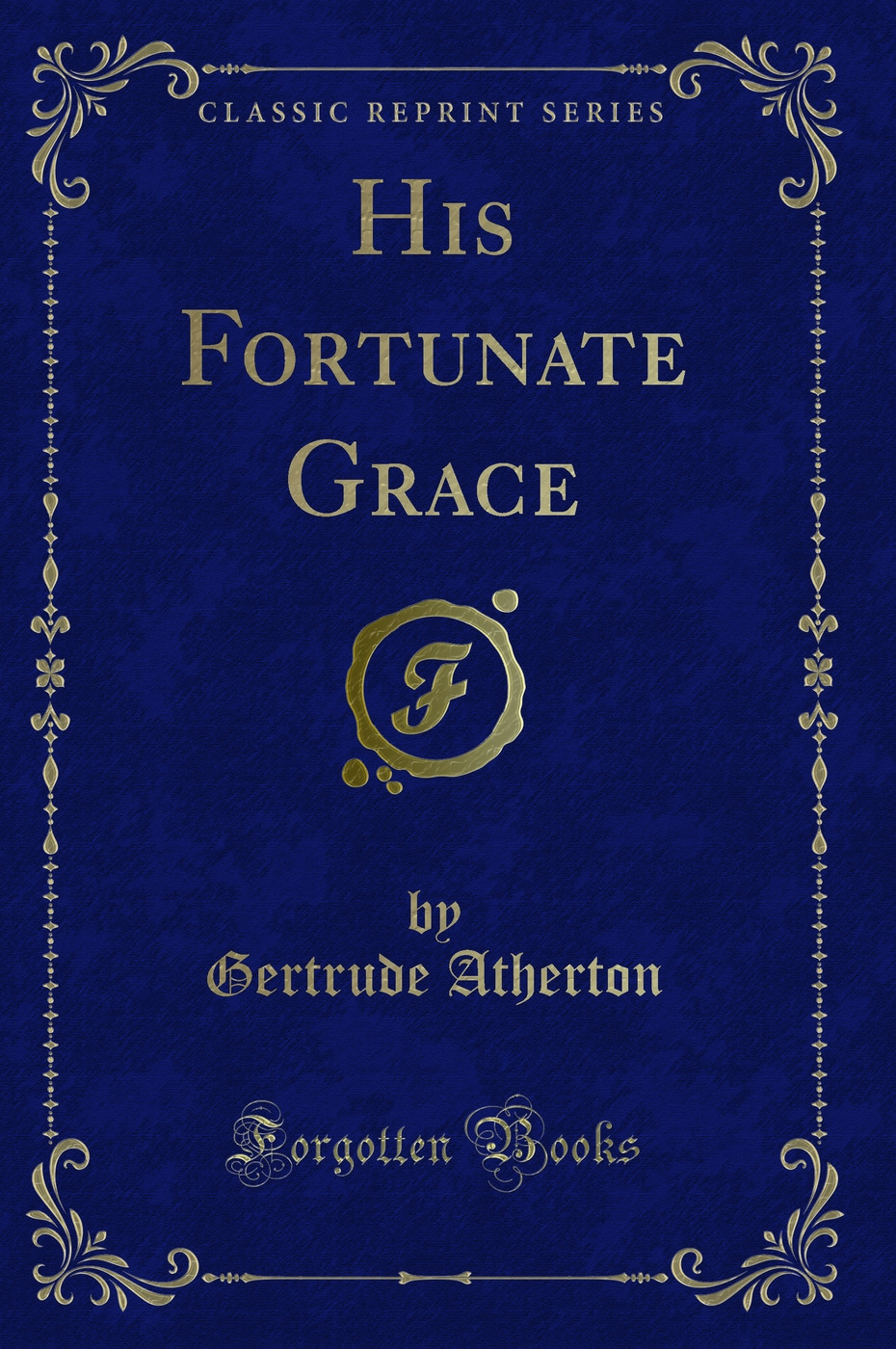 His Fortunate Grace (Classic Reprint)