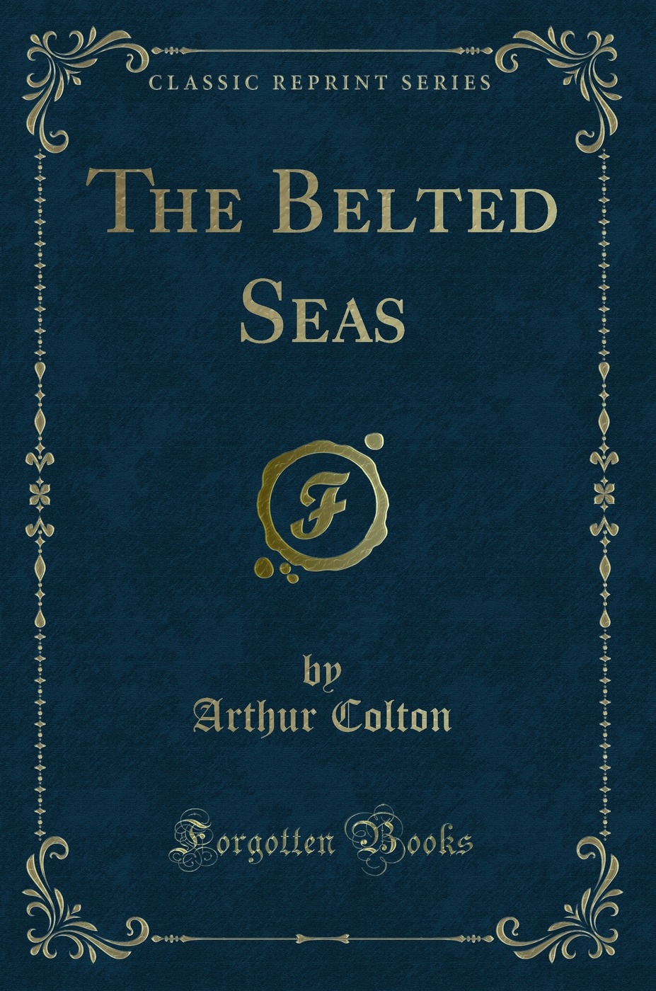 The Belted Seas (Classic Reprint)