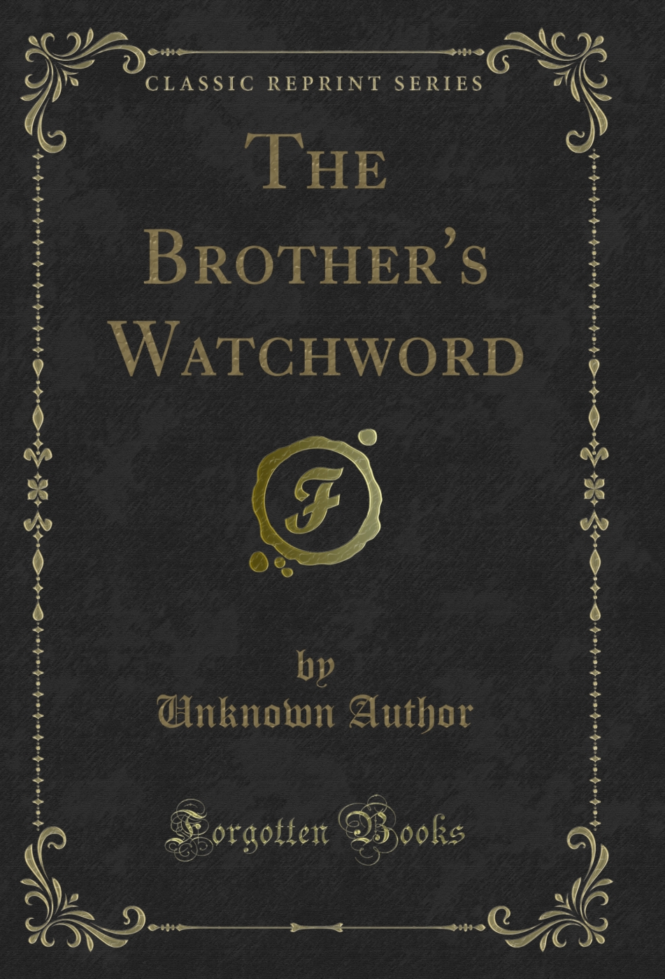 The Brother's Watchword (Classic Reprint)