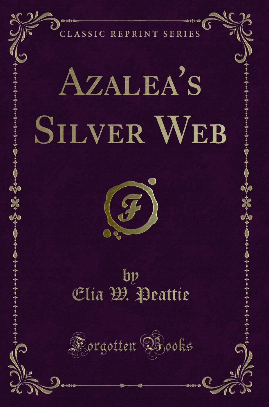 Azalea's Silver Web (Classic Reprint)
