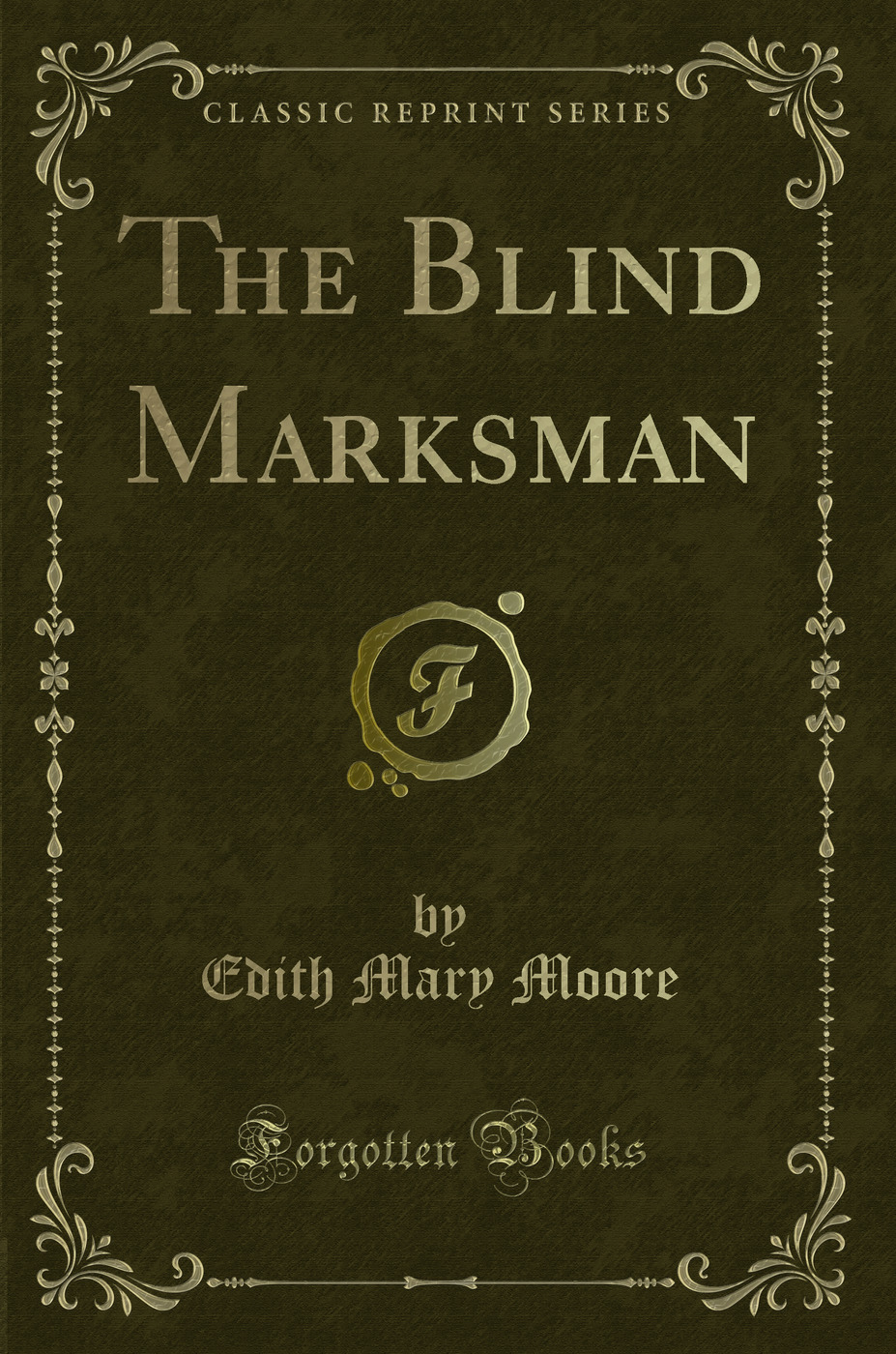 The Blind Marksman (Classic Reprint)