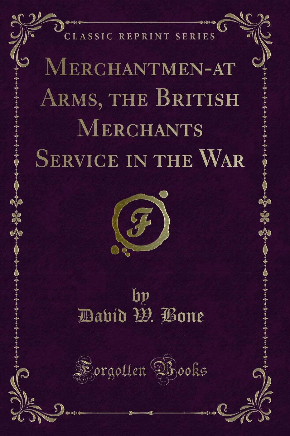 Merchantmen-at Arms, the British Merchants Service in the War (Classic Reprint)